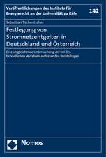 Festlegung Von Stromnetzentgelten in Deutschland Und Osterreich: Eine Vergleichende Untersuchung Der Bei Den Behordlichen Verfahren Auftretenden Recht