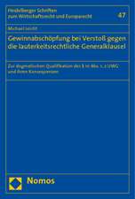 Gewinnabschopfung Bei Verstoss Gegen Die Lauterkeitsrechtliche Generalklausel: Zur Dogmatischen Qualifikation Des 10 ABS. 1, 2 Uwg Und Ihren Konsequen