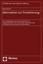 Alternativen Zur Privatisierung: Das Selbstandige Kommunalunternehmen ALS Organisationsform Der Kommunalen Daseinsvorsorge Am Beispiel Der Kommunalen