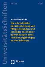 Die erbrechtliche Berücksichtigung von Pflegeleistungen und sonstiger besonderer Zuwendungen eines Familienangehörigen an den Erblasser