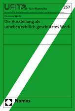 Die Ausstellung ALS Urheberrechtlich Geschutztes Werk: Handbuch Fur Studium Und Praxis