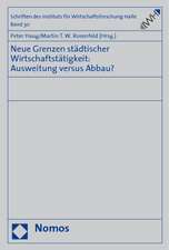 Neue Grenzen städtischer Wirtschaftstätigkeit: Ausweitung versus Abbau?