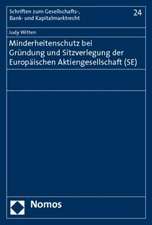 Minderheitenschutz bei Gründung und Sitzverlegung der Europäischen Aktiengesellschaft (SE)