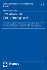 Best Advice Im Versicherungsrecht: Eine Rechtsvergleichende Untersuchung Des Deutschen, Franzosischen Und Us-Amerikanischen Versicherungsrechts