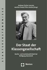 Der Staat Der Klassengesellschaft: Rechts- Und Sozialstaatlichkeit Bei Wolfgang Abendroth