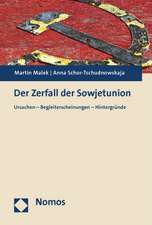 Der Zerfall Der Sowjetunion: Ursachen - Begleiterscheinungen - Hintergrunde