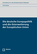 Die Deutsche Europapolitik Und Die Osterweiterung Der Europeaischen Union: In Deutschland, Belgien, Danemark, Frankreich, Grossbritannien, Irland, Schweden U