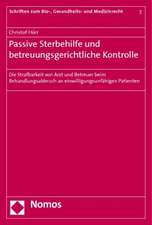 Passive Sterbehilfe Und Betreuungsgerichtliche Kontrolle: Die Strafbarkeit Von Arzt Und Betreuer Beim Behandlungsabbruch an Einwilligungsunfahigen Pat