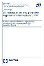 Die Integration Der Ultra-Peripheren Regionen in Die Europaische Union: Wandel Der Europaischen Politik Gegenuber Den Uberseeischen Besitzungen Von RO