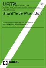 Plagiat in Der Wissenschaft: Zum Schutz Wissenschaftlicher Schriftwerke Im Urheber- Und Wissenschaftsrecht