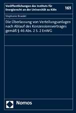 Die Überlassung von Verteilungsanlagen nach Ablauf des Konzessionsvertrages gemäß § 46 Abs. 2 S. 2 EnWG