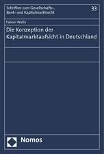 Die Konzeption der Kapitalmarktaufsicht in Deutschland