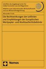 Die Rechtswirkungen der Leitlinien und Empfehlungen der Europäischen Wertpapier- und Marktaufsichtsbehörde