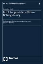 Recht Der Gaswirtschaftlichen Netzregulierung: Der Zugang Zu Den Gasversorgungsnetzen Nach 20 ABS. 1 B Enwg