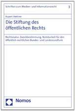 Die Stiftung Des Offentlichen Rechts: Rechtsnatur, Zweckbestimmung, Nutzbarkeit Fur Den Offentlich-Rechtlichen Bundes- Und Landesrundfunk