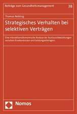 Strategisches Verhalten Bei Selektiven Vertragen: Eine Interaktionsokonomische Analyse Der Austauschbeziehungen Zwischen Krankenkassen Und Leistungser