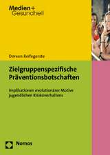 Zielgruppenspezifische Praventionsbotschaften: Implikationen Evolutionarer Motive Jugendlichen Risikoverhaltens