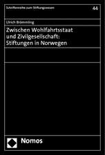 Zwischen Wohlfahrtsstaat Und Zivilgesellschaft: Stiftungen in Norwegen