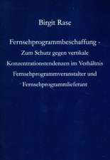 Fernsehprogrammbeschaffung - Zum Schutz gegen vertikale Konzentrationstendenzen im Verhältnis Fernsehprogrammveranstalter und Fernsehprogrammlieferant