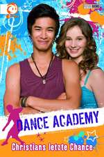 Dance Academy 04 - Christians letzte Chance