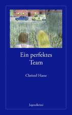 Ein Perfektes Team: The Immeasurable Equation. the Collected Poetry and Prose