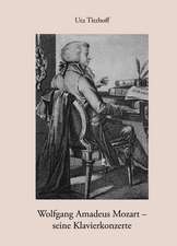 Wolfgang Amadeus Mozart - Seine Klavierkonzerte: The Immeasurable Equation. the Collected Poetry and Prose