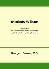 Morbus Wilson - Ein Ratgeber für Patienten und deren Angehörige zu Morbus Wilson und Kupferfragen