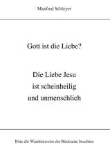 Gott ist die Liebe?