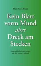 Kein Blatt Vorm Mund, Aber Dreck Am Stecken