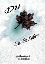 Du bist das Leben