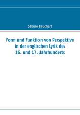 Form Und Funktion Von Perspektive in Der Englischen Lyrik Des 16. Und 17. Jahrhunderts: The Original Bowen Technique