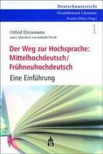 Der Weg zur Hochsprache: Mittelhochdeutsch /Frühneuhochdeutsch