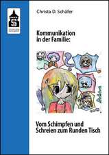 Kommunikation in der Familie: Vom Schimpfen und Schreien zum Runden Tisch