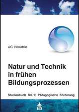 Natur und Technik in frühen Bildungsprozessen