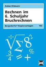 Rechnen im 6. Schuljahr. Bruchrechnen