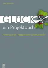 Glück - ein Projektbuch