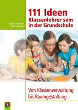 111 Ideen - Klassenlehrer sein in der Grundschule