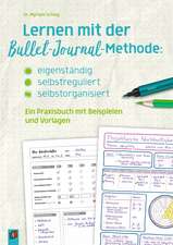 Lernen mit der Bullet-Journal-Methode: eigenständig - selbstreguliert - selbstorganisiert