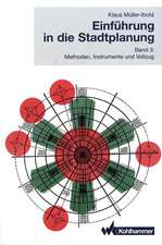 Einführung in die Stadtplanung 3: Methoden, Instrumente und Vollzug