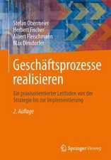 Geschäftsprozesse realisieren: Ein praxisorientierter Leitfaden von der Strategie bis zur Implementierung