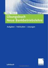 Übungsbuch Neue Bankbetriebslehre: Aufgaben ? Fallstudien - Lösungen