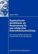 Organisationale Identifikation als Voraussetzung für eine erfolgreiche Unternehmensentwicklung: Eine wissenschaftliche Analyse mit Ansatzpunkten für das Management