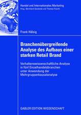 Branchenübergreifende Analyse des Aufbaus einer starken Retail Brand: Verhaltenswissenschaftliche Analyse in fünf Einzelhandelsbranchen unter Anwendung der Mehrgruppenkausalanalyse