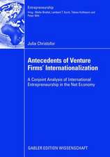 Antecedents of Venture Firms’ Internationalization: A Conjoint Analysis of International Entrepreneurship in the Net Economy