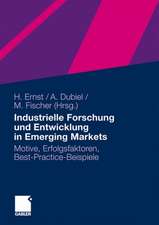 Industrielle Forschung und Entwicklung in Emerging Markets: Motive, Erfolgsfaktoren, Best-Practice-Beispiele