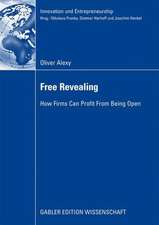 Free Revealing: How Firms Can Profit From Being Open