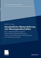 Ganzheitliche Markenführung von Messegesellschaften: Eine stakeholderbezogene Markenidentitätsbetrachtung unter besonderer Berücksichtigung von Markenportfolios