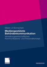 Mediengestützte Behördenkommunikation: Verwaltungswirtschaftliches Kommunikations- und Personalkonzept