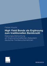 High Yield Bonds als Ergänzung zum traditionellen Bankkredit: Eignungsuntersuchung am finanzwirtschaftlichen Zielsystem deutscher Familienunternehmen