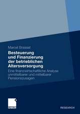 Besteuerung und Finanzierung der betrieblichen Altersversorgung: Eine finanzwirtschaftliche Analyse unmittelbarer und mittelbarer Pensionszusagen